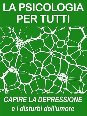 cover image of La psicologia per tutti--capire la Depressione e i Disturbi dell'umore